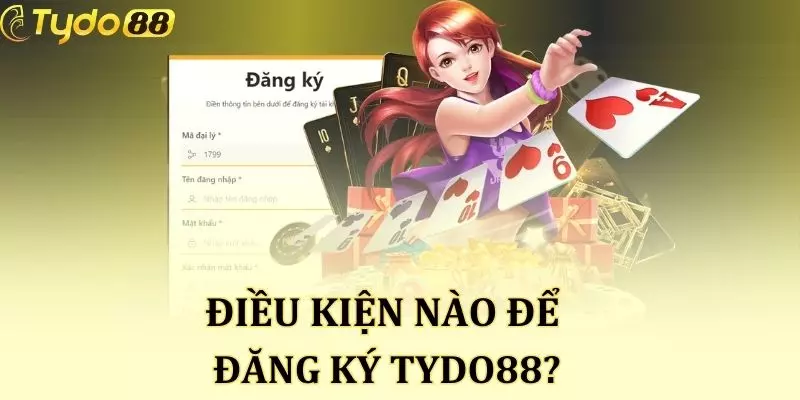 Cần đáp ứng những điều kiện nào để đăng ký Tydo88?