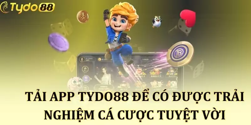 Tải app Tydo88 để có được trải nghiệm cá cược tuyệt vời