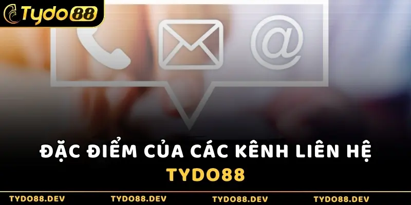 Đặc điểm của các kênh liên hệ Tydo88