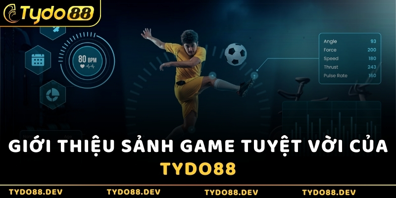 Giới thiệu sảnh game tuyệt vời của Tydo88