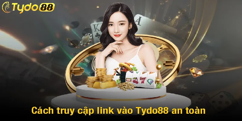 Cách truy cập link vào Tydo88 an toàn