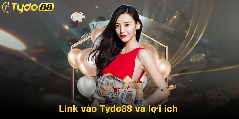 Link vào Tydo88 và lợi ích