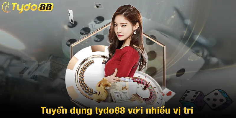 Tuyển dụng tydo88 với nhiều vị trí