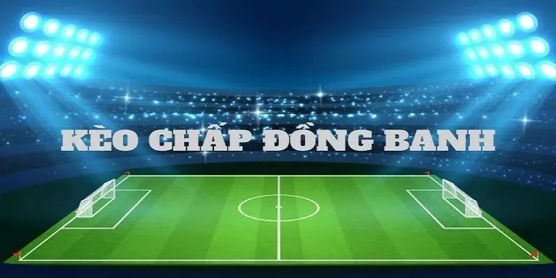 Những kèo châu Á đang được sử dụng nhiều nhất hiện nay